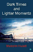 Sample book cover: Dark Times and Lighter Moments by Malcolm Hulatt
