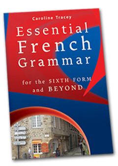 Essential French Grammar for the Sixth Form and Beyond by Caroline Tracey